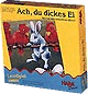 oder Ach, du dickes Ei